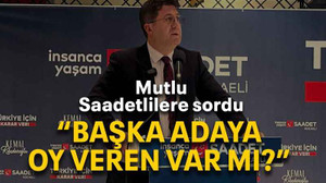 Mutlu, Saadetlilere sordu “Başka adaya oy veren var mı?”